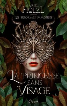 couverture livre Les Royaumes Immobiles, tome 01 la princesse sans visage d’Ariel Holzl SlalomEdition 9e Quai Romance Annecy
