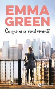 Couverture livre Ce qui nous rend vivants d'Emma Green Addictive Editions 9e Quai Romance Annecy