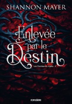 Enlevée par le destin les territoires Alpha 1 de Shannon Mayer