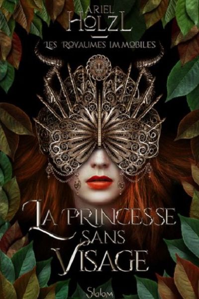 couverture livre Les Royaumes Immobiles, tome 01 la princesse sans visage d’Ariel Holzl SlalomEdition 9e Quai Romance Annecy