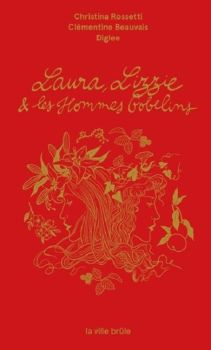 Couverture livre Laura, Lizzie et les Hommes-Gobelins Christina Rossetti Diglee et Clémentine Beauvais